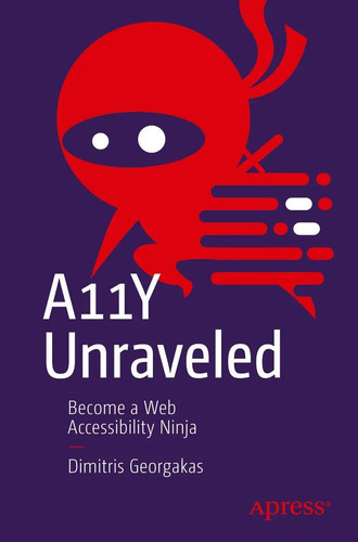 A11y unraveled dimitris - a11y,